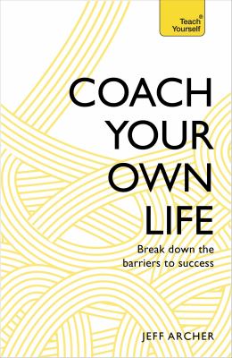 Teach yourself. Coach your own life: break down the barriers to success cover image