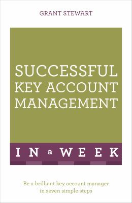 Teach yourself successful key account management in a week : be a brilliant key account manager in seven simple steps cover image
