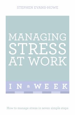 Teach yourself. Managing stress at work in a week cover image