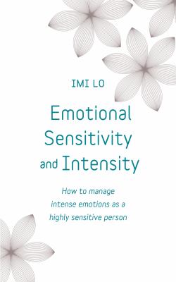 Teach yourself. Emotional sensitivity and intensity : how to manage emotions as a sensitive person cover image