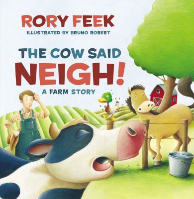 The cow said neigh! : a farm story cover image