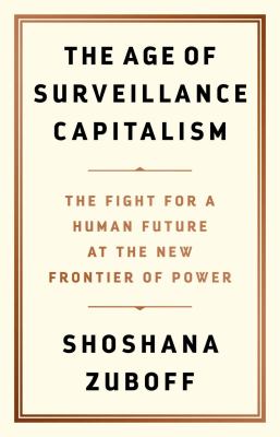 The age of surveillance capitalism : the fight for a human future at the new frontier of power cover image