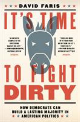 It's time to fight dirty : how Democrats can build a lasting majority in American politics  cover image cdn