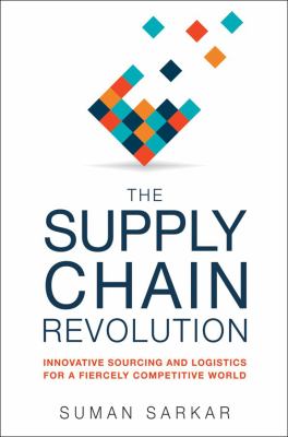 The supply chain revolution : innovative sourcing and logistics for a fiercely competitive world cover image