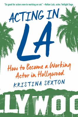 Acting in LA : how to become a working actor in Hollywood cover image