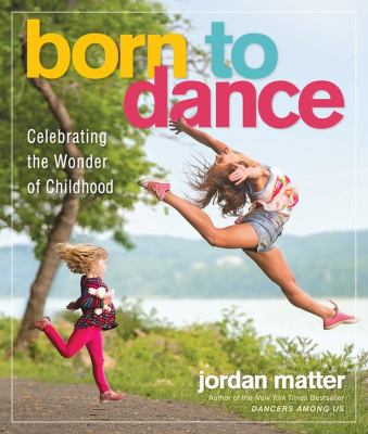 Born to dance : celebrating the wonder of childhood  cover image cdn
