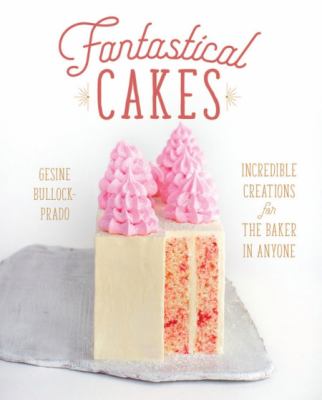 Fantastical cakes : incredible creations for the baker in anyone  cover image cdn