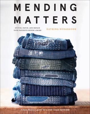 Mending matters : stitch, patch, and repair your favorite denim & more cover image