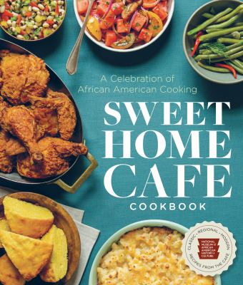 Sweet Home Cafe cookbook : a celebration of African American cooking cover image