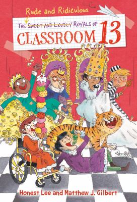The rude and ridiculous royals of Classroom 13 cover image