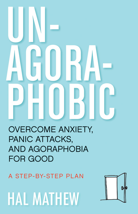 Un-agoraphobic : overcome anxiety, panic attacks, and agoraphobia for good : a step-by-step plan cover image