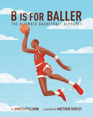 B is for baller : the ultimate basketball alphabet cover image