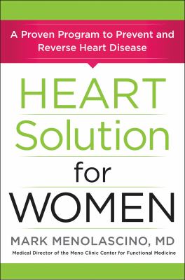 Heart solution for women : a proven program to prevent and reverse heart disease cover image
