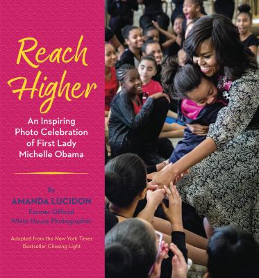 Reach higher : an inspiring photo celebration of First Lady Michelle Obama  cover image cdn
