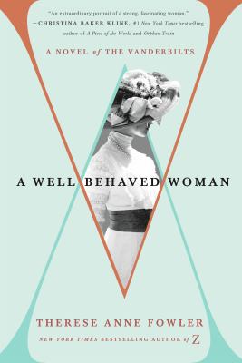 A well-behaved woman : a novel of the Vanderbilts  cover image cdn