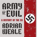 Army of evil : a history of the SS cover image cdn