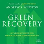 Green recovery : get lean, get smart, and emerge from the downturn on top cover image cdn