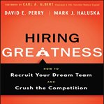 Hiring greatness : how to recruit your dream team and crush the competition cover image cdn
