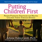 Putting children first : proven parenting strategies for helping children thrive through divorce cover image cdn