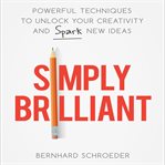 Simply brilliant : powerful techniques to unlock your creativity and spark new ideas cover image cdn