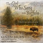 The girl who sang to the buffalo : a child, an elder, and the light from an ancient sky cover image cdn