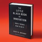 The little black book of innovation : how it works, how to do it cover image cdn