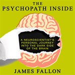 The psychopath inside : a neuroscientist's personal journey into the dark side of the brain cover image cdn