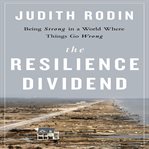 The resilience dividend : being strong in a world where things go wrong cover image cdn