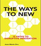The ways to new : 15 paths to disruptive innovation cover image cdn