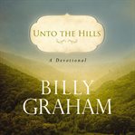 Unto the hills : a daily devotional cover image cdn