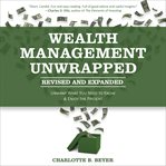 Wealth management unwrapped : unwrap what you need to know and enjoy the present cover image cdn