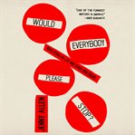 Would everybody please stop? : reflections on life and other bad ideas cover image cdn
