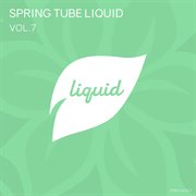 Spring tube liquid, vol. 7 cover image cdn