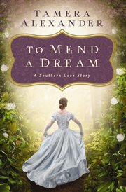 To mend a dream : an Among the fair magnolias love story cover image cdn