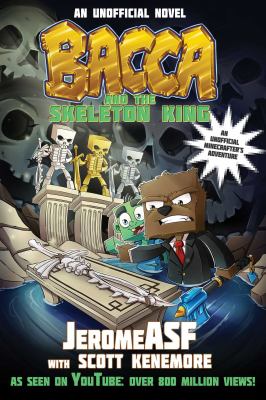 Bacca and the Skeleton King : an unofficial Minecrafter's adventure cover image