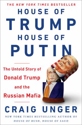 House of Trump, house of Putin : the untold story of Donald Trump and the Russian mafia  cover image cdn