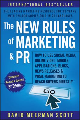 The new rules of marketing & PR : how to use social media, online video, mobile applications, blogs, news releases, and viral marketing to reach buyers directly  cover image cdn
