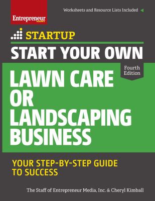 Start your own lawn care or landscaping business : your step-by-step guide to success cover image