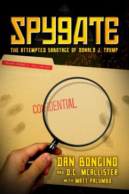 Spygate : the attempted sabotage of Donald J. Trump cover image