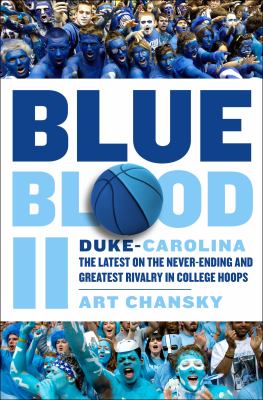 Blue blood II : Duke-Carolina: the latest on the never-ending and greatest rivalry in college hoops cover image
