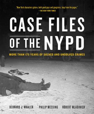 Case files of the NYPD : more than 175 years of solved and unsolved crimes cover image