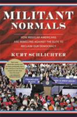 Militant normals : how regular Americans are rebelling against the elite to reclaim our democracy cover image