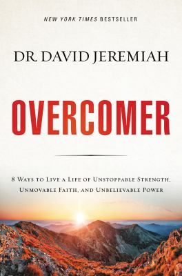 Overcomer : 8 ways to live a life of unstoppable strength, unmovable faith, and unbelievable power cover image