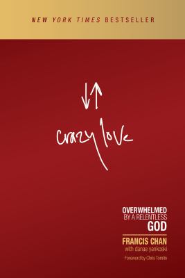 Crazy love : overwhelmed by a relentless God cover image