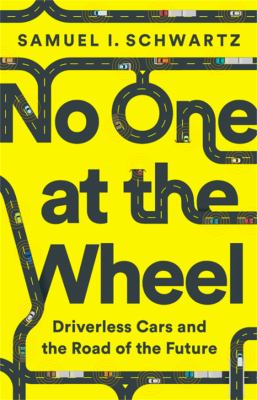 No one at the wheel : driverless cars and the road of the future cover image