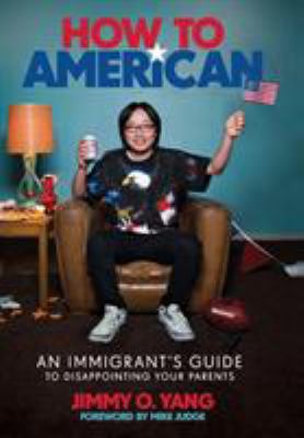 How to American : an immigrant's guide to disappointing your parents cover image