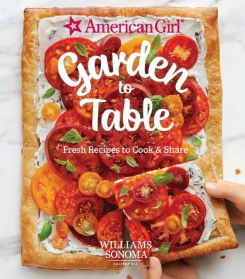 American Girl garden to table : fresh recipes to cook & share cover image