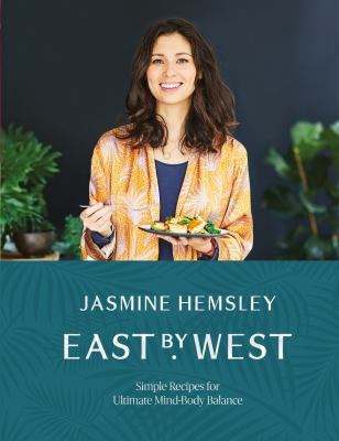 East by West : simple ayurvedic recipes for ultimate mind-body balance  cover image cdn