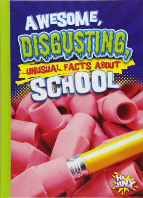 Awesome, disgusting, unusual facts about school cover image