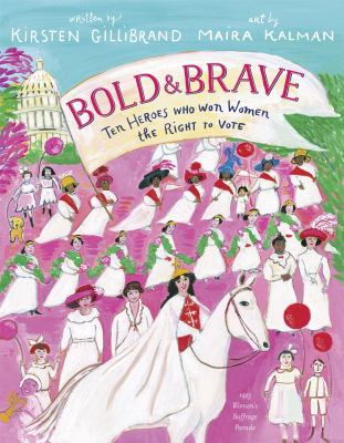 Bold & brave : ten heroes who won women the right to vote cover image